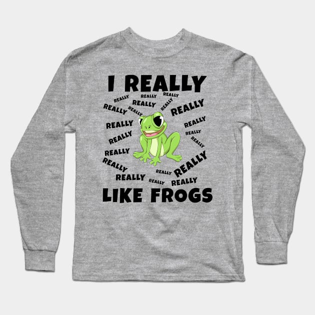 I Really Like Frogs Long Sleeve T-Shirt by JoeHx